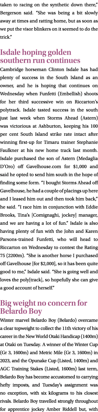 taken to racing on the synthetic down there,” Bergerson said. “She was being a bit slowly away at times and ratting h...