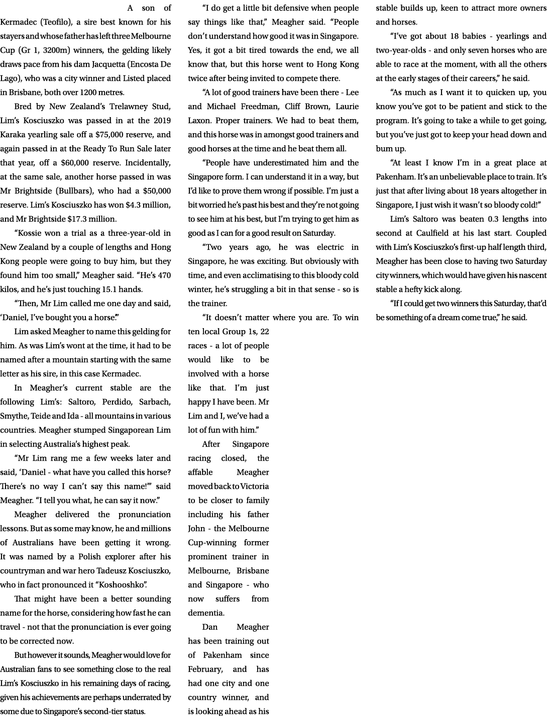 A son of Kermadec (Teofilo), a sire best known for his stayers and whose father has left three Melbourne Cup (Gr 1, 3...