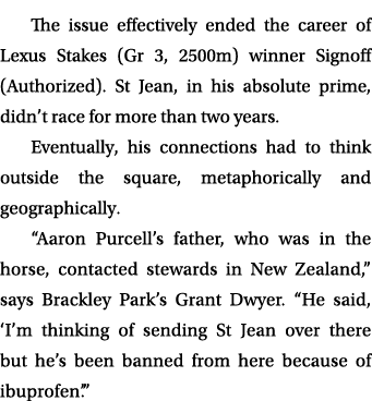 The issue effectively ended the career of Lexus Stakes (Gr 3, 2500m) winner Signoff (Authorized). St Jean, in his abs...