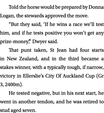 Told the horse would be prepared by Donna Logan, the stewards approved the move. “But they said, ‘If he wins a race w...