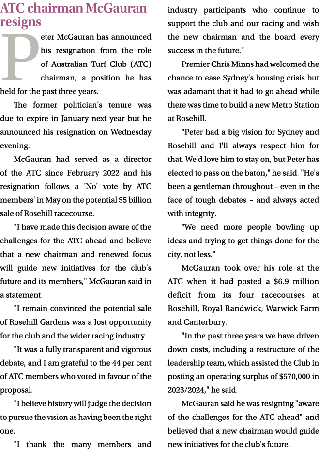 ATC chairman McGauran resigns Peter McGauran has announced his resignation from the role of Australian Turf Club (ATC...