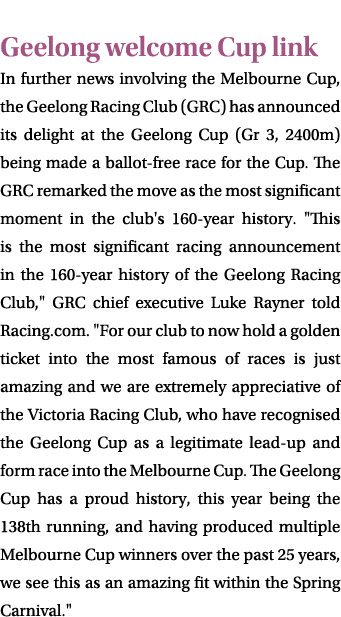  Geelong welcome Cup link In further news involving the Melbourne Cup, the Geelong Racing Club (GRC) has announced it...