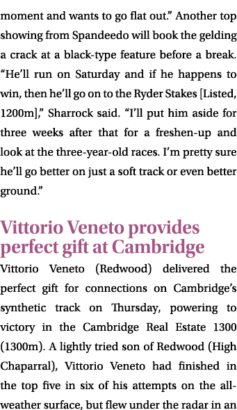 moment and wants to go flat out.” Another top showing from Spandeedo will book the gelding a crack at a black type fe...