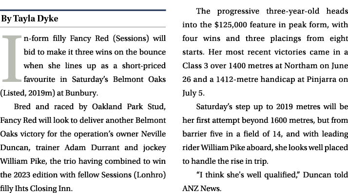 ￼ In form filly Fancy Red (Sessions) will bid to make it three wins on the bounce when she lines up as a short priced...