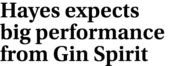 Hayes expects big performance from Gin Spirit