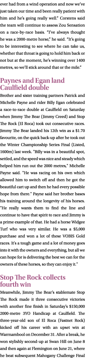 ever had from a wind operation and now we’ve just taken our time and been really patient with him and he’s going real...