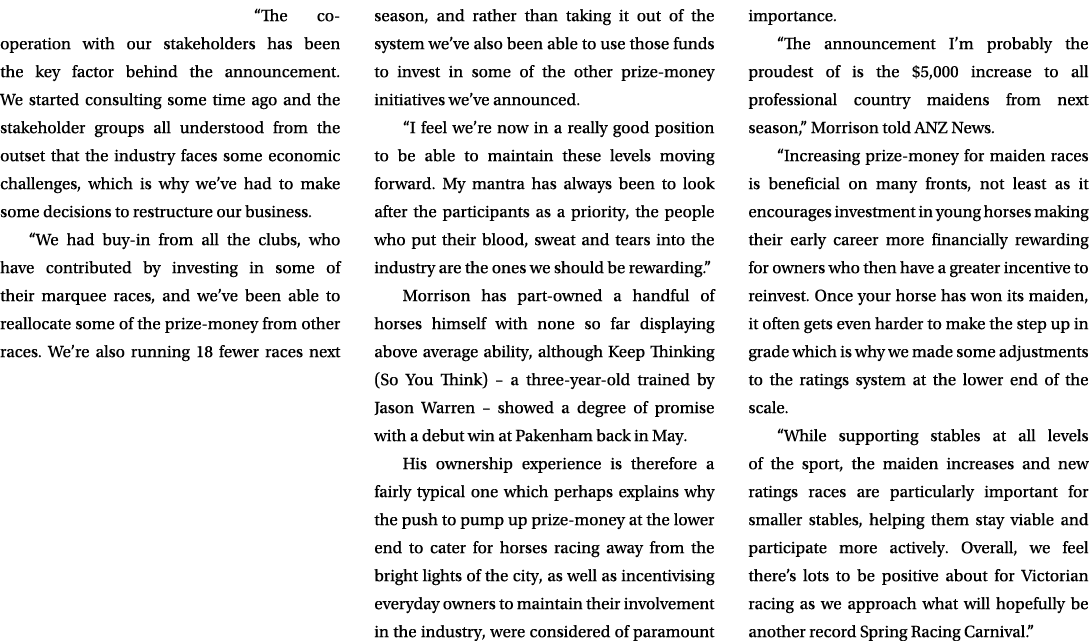 “The co operation with our stakeholders has been the key factor behind the announcement. We started consulting some t...