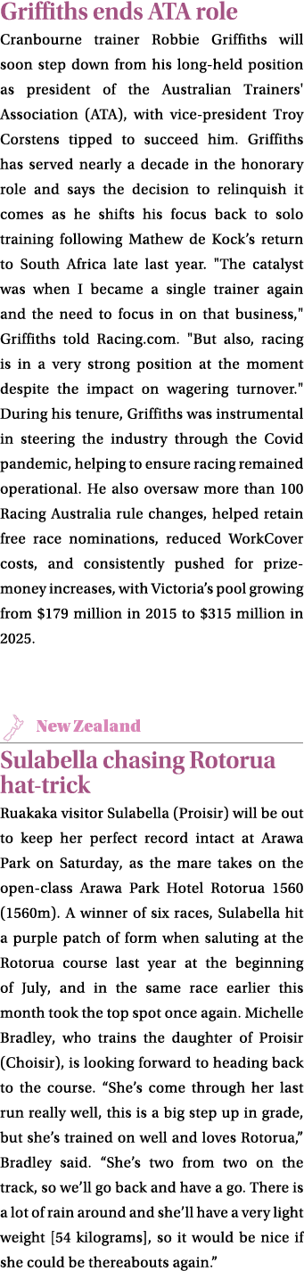 Griffiths ends ATA role Cranbourne trainer Robbie Griffiths will soon step down from his long held position as presid...