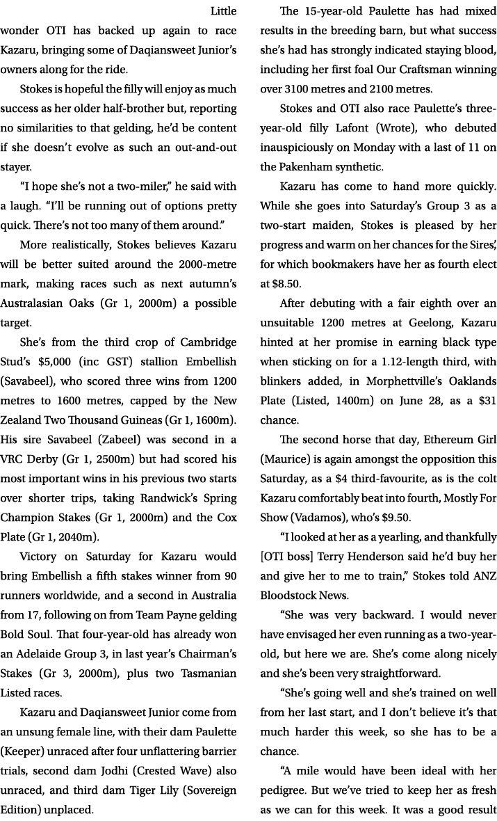  Little wonder OTI has backed up again to race Kazaru, bringing some of Daqiansweet Junior’s owners along for the rid...