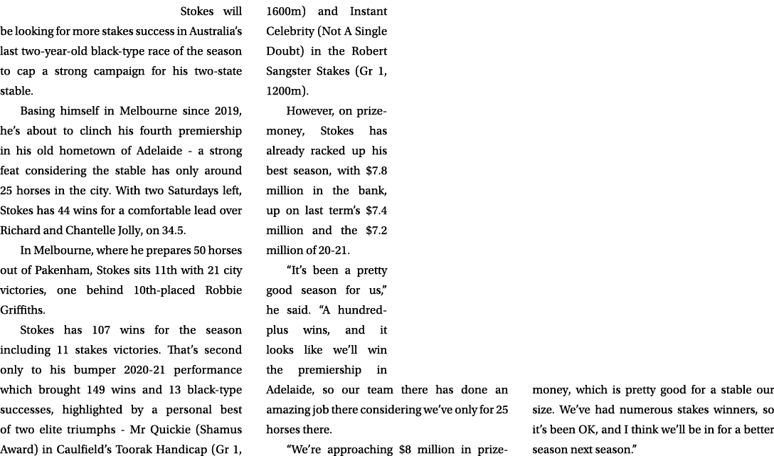 Stokes will be looking for more stakes success in Australia’s last two year old black type race of the season to cap ...