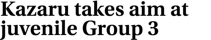 Kazaru takes aim at juvenile Group 3