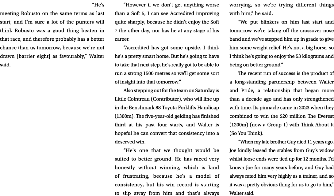  “He's meeting Robusto on the same terms as last start, and I'm sure a lot of the punters will think Robusto was a go...