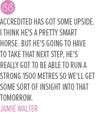 Accredited has got some upside. I think he's a pretty smart horse. But he's going to have to take that next step, he'...