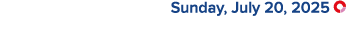  Sunday, July 20, 2025 ￼