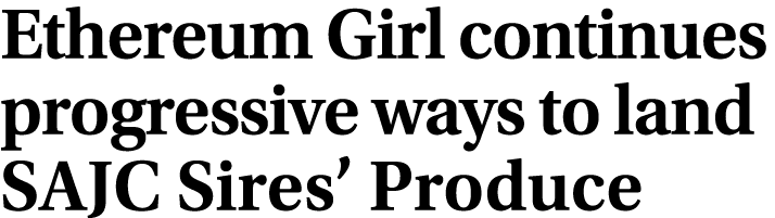 Ethereum Girl continues progressive ways to land SAJC Sires’ Produce