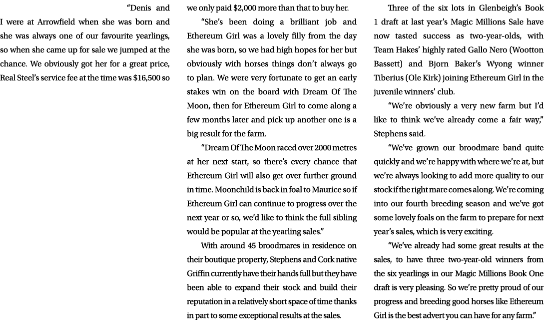 “Denis and I were at Arrowfield when she was born and she was always one of our favourite yearlings, so when she came...