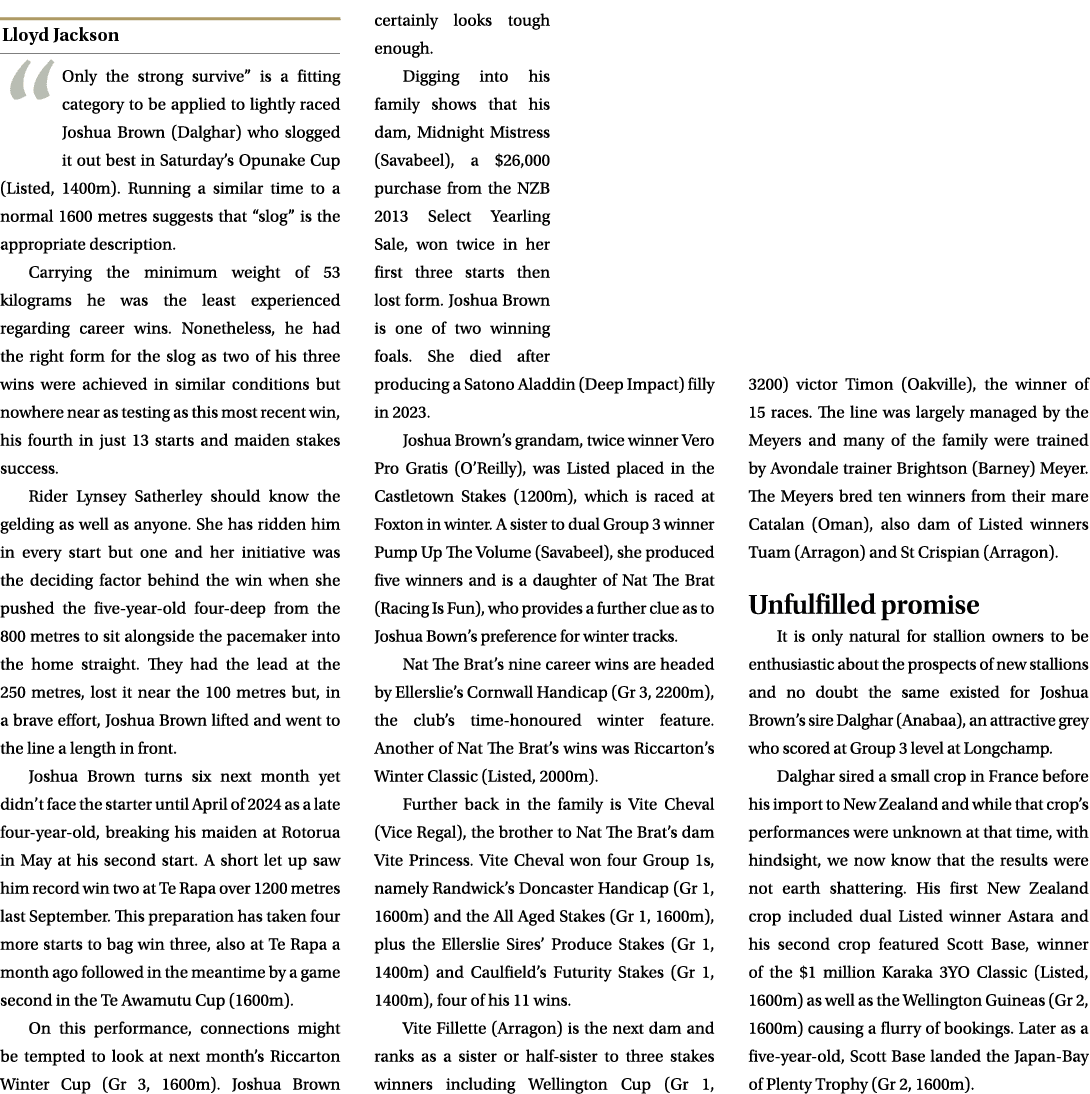 ￼ “Only the strong survive” is a fitting category to be applied to lightly raced Joshua Brown (Dalghar) who slogged i...