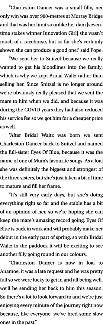 “Charleston Dancer was a small filly, her only win was over 900 metres at Murray Bridge and that was her limit so unl...