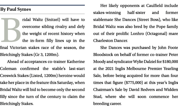 ￼ Bridal Waltz (Snitzel) will have to overcome sibling rivalry and defy the weight of recent history when the in form...