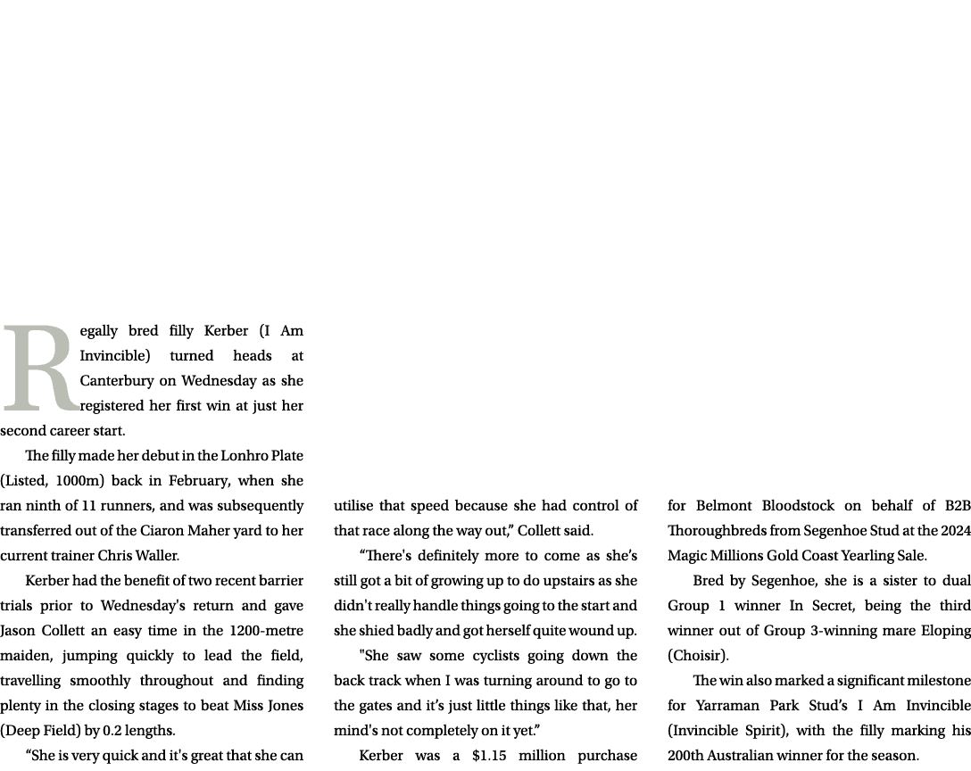  Regally bred filly Kerber (I Am Invincible) turned heads at Canterbury on Wednesday as she registered her first win ...