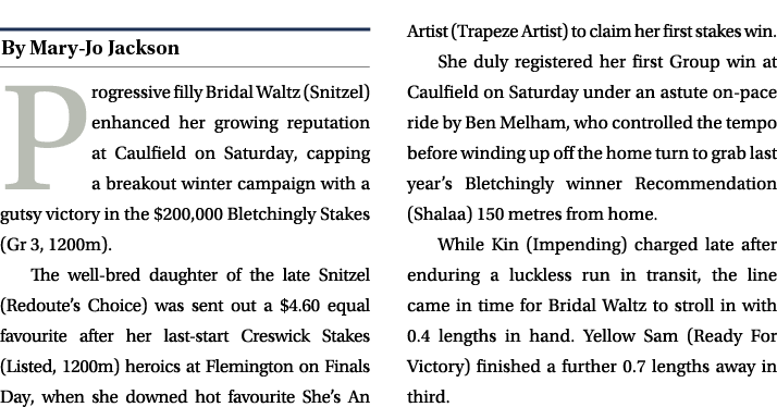 ￼ Progressive filly Bridal Waltz (Snitzel) enhanced her growing reputation at Caulfield on Saturday, capping a breako...