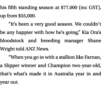 his fifth standing season at $77,000 (inc GST), up from $55,000. “It’s been a very good season. We couldn’t be any ha...