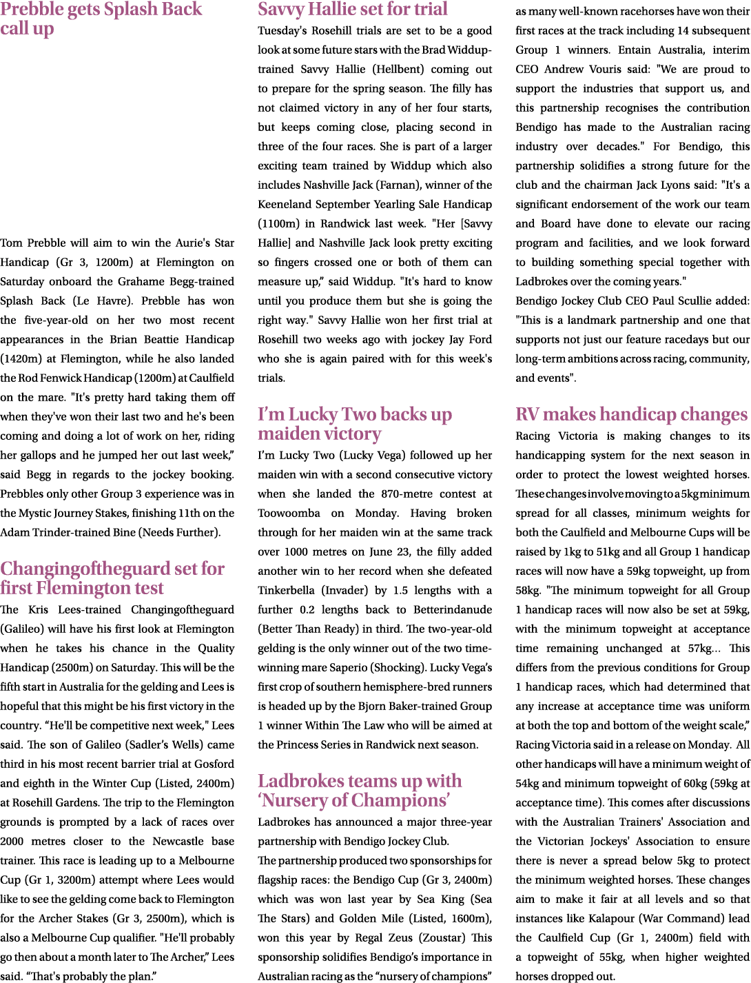 Prebble gets Splash Back call up Tom Prebble will aim to win the Aurie's Star Handicap (Gr 3, 1200m) at Flemington on...