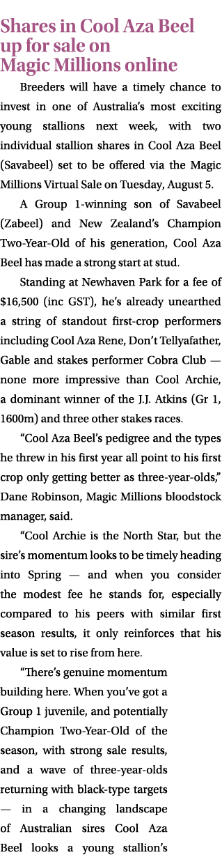 Shares in Cool Aza Beel up for sale on Magic Millions online Breeders will have a timely chance to invest in one of A...