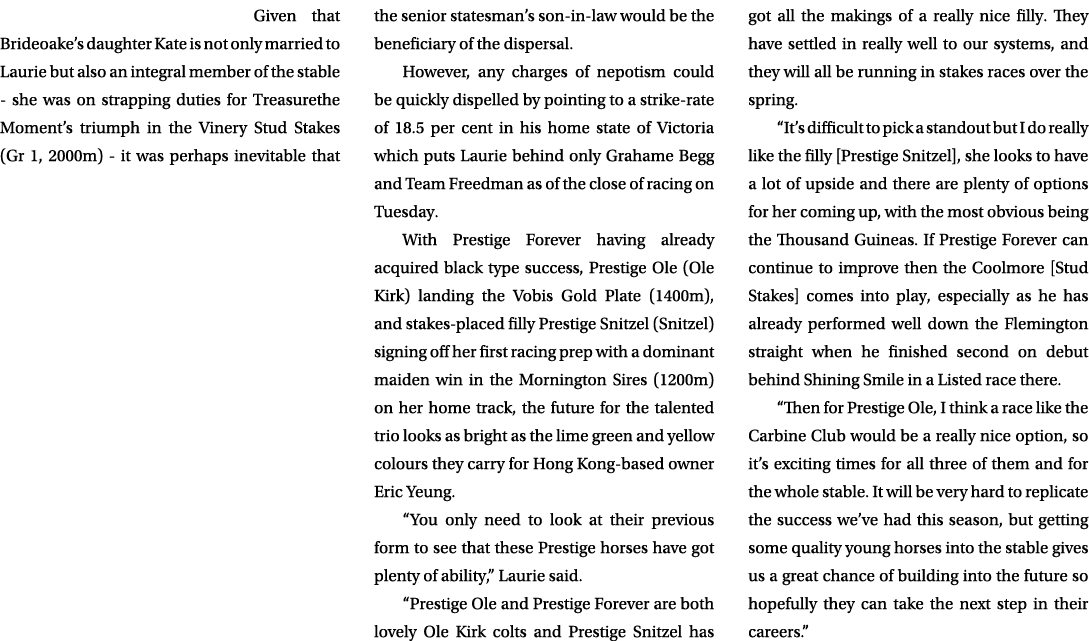 Given that Brideoake’s daughter Kate is not only married to Laurie but also an integral member of the stable she was ...