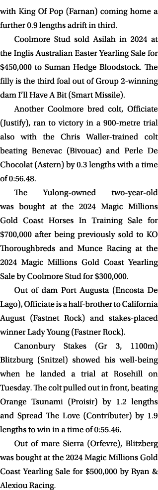 with King Of Pop (Farnan) coming home a further 0.9 lengths adrift in third. Coolmore Stud sold Asilah in 2024 at the...