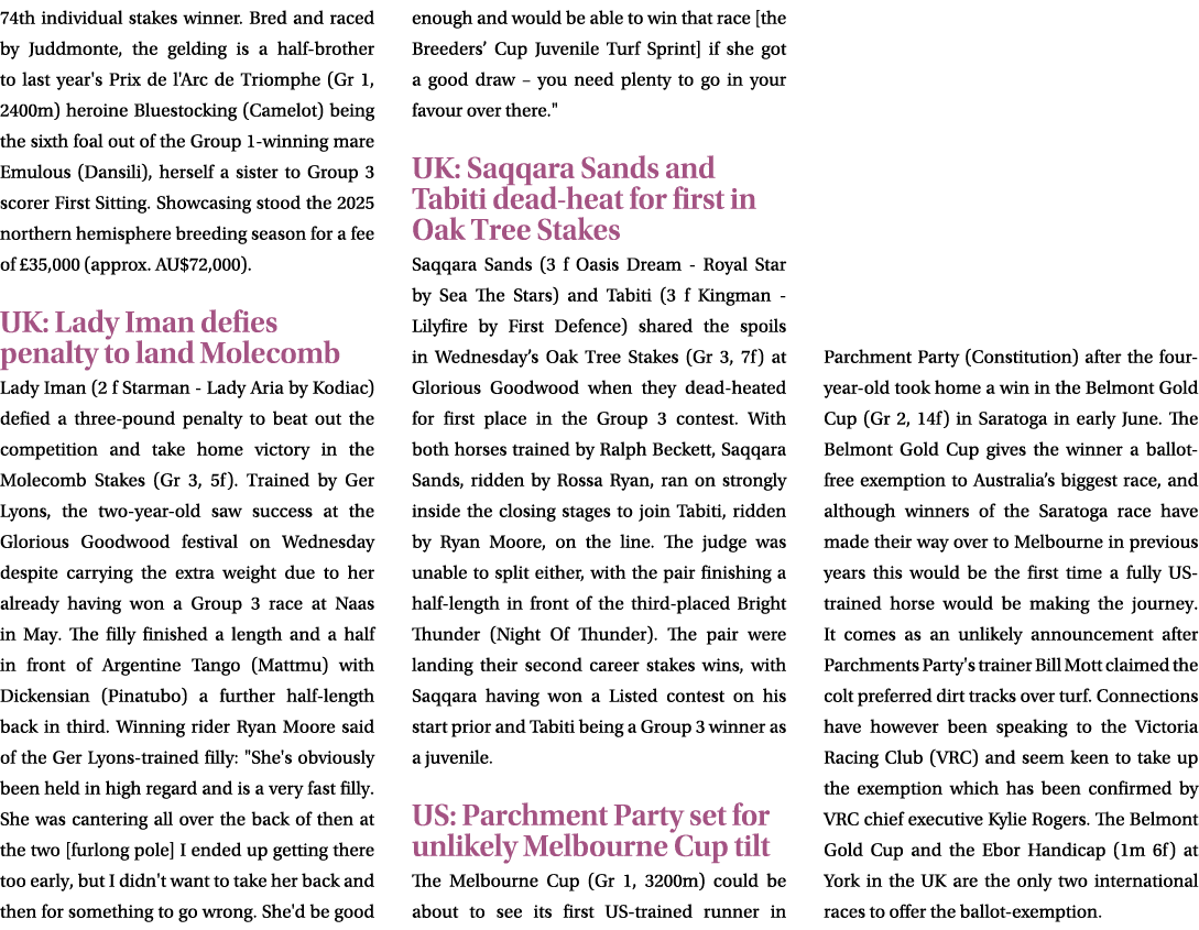 74th individual stakes winner. Bred and raced by Juddmonte, the gelding is a half brother to last year's Prix de l'Ar...