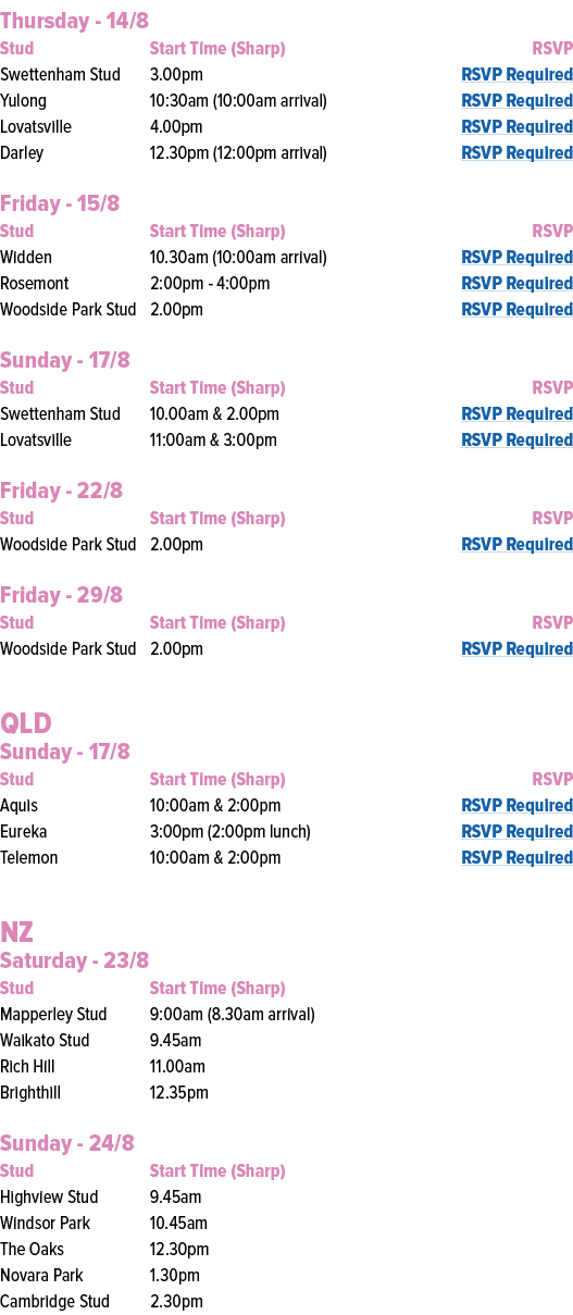 Thursday 14/8 Stud Start Time (Sharp) RSVP Swettenham Stud 3.00pm RSVP Required Yulong 10:30am (10:00am arrival) RSVP...