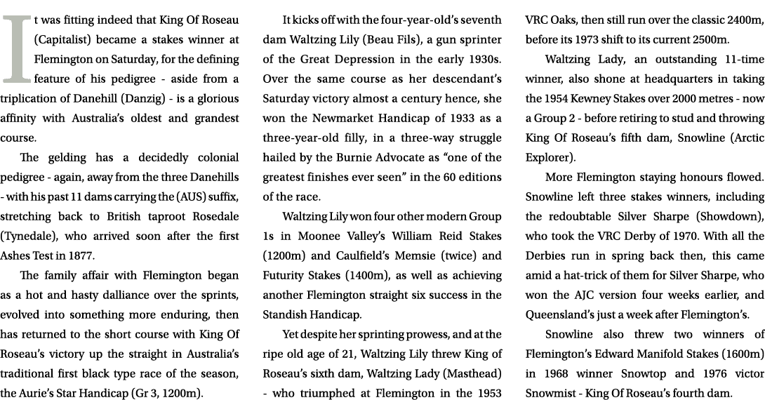 It was fitting indeed that King Of Roseau (Capitalist) became a stakes winner at Flemington on Saturday, for the defi...