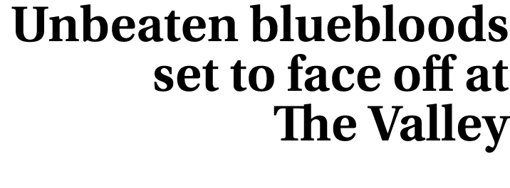 Unbeaten bluebloods set to face off at The Valley