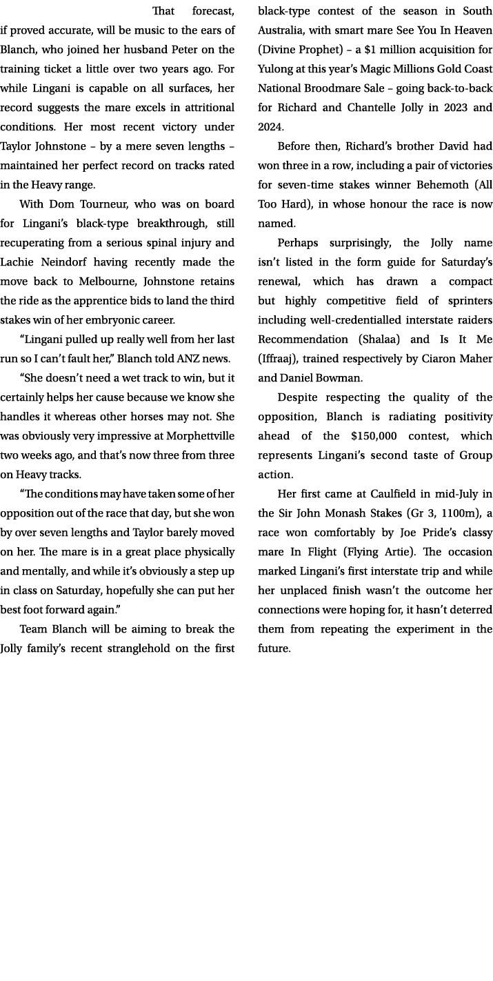 That forecast, if proved accurate, will be music to the ears of Blanch, who joined her husband Peter on the training ...