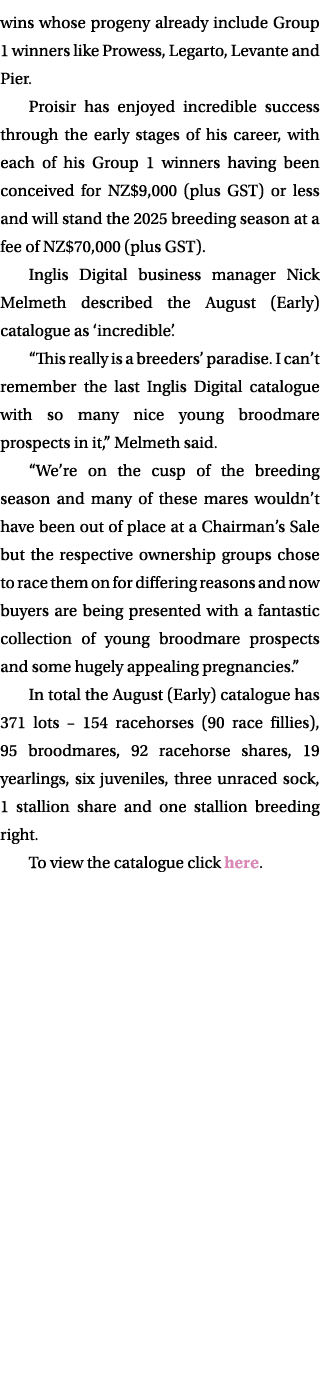 wins whose progeny already include Group 1 winners like Prowess, Legarto, Levante and Pier. Proisir has enjoyed incre...