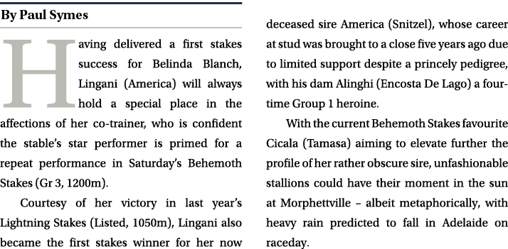 ￼ Having delivered a first stakes success for Belinda Blanch, Lingani (America) will always hold a special place in t...