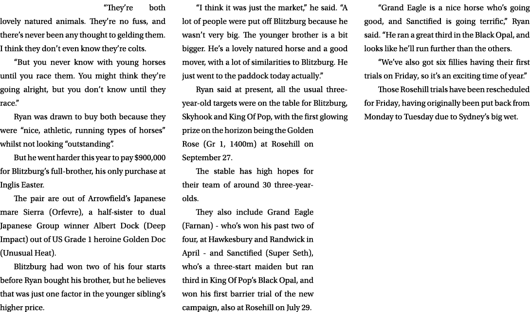 “They’re both lovely natured animals. They’re no fuss, and there’s never been any thought to gelding them. I think th...