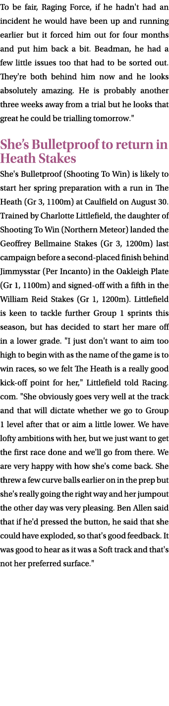 To be fair, Raging Force, if he hadn't had an incident he would have been up and running earlier but it forced him ou...