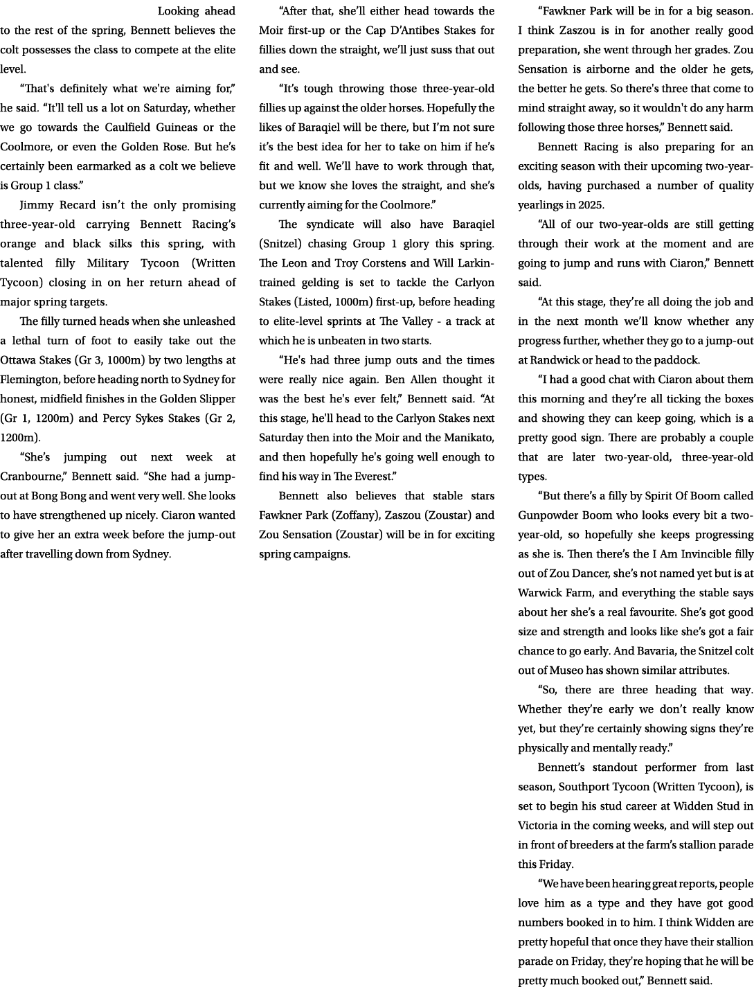 Looking ahead to the rest of the spring, Bennett believes the colt possesses the class to compete at the elite level....