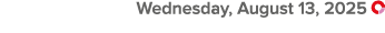  Wednesday, August 13, 2025 ￼
