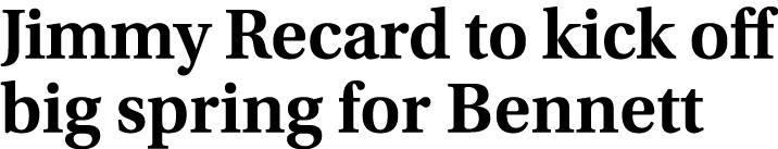 Jimmy Recard to kick off big spring for Bennett