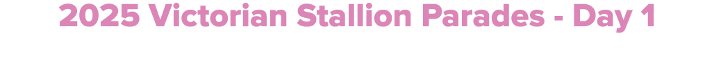 2025 Victorian Stallion Parades Day 1