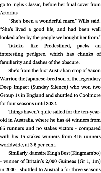 go to Inglis Classic, before her final cover from Artorius. “She’s been a wonderful mare,” Wills said. “She’s lived a...