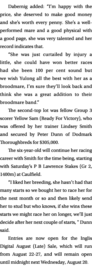 Dabernig added: “I’m happy with the price, she deserved to make good money and she’s worth every penny. She’s a well ...