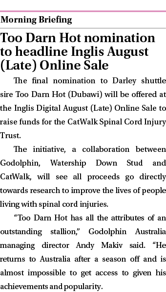  ￼ Too Darn Hot nomination to headline Inglis August (Late) Online Sale The final nomination to Darley shuttle sire T...