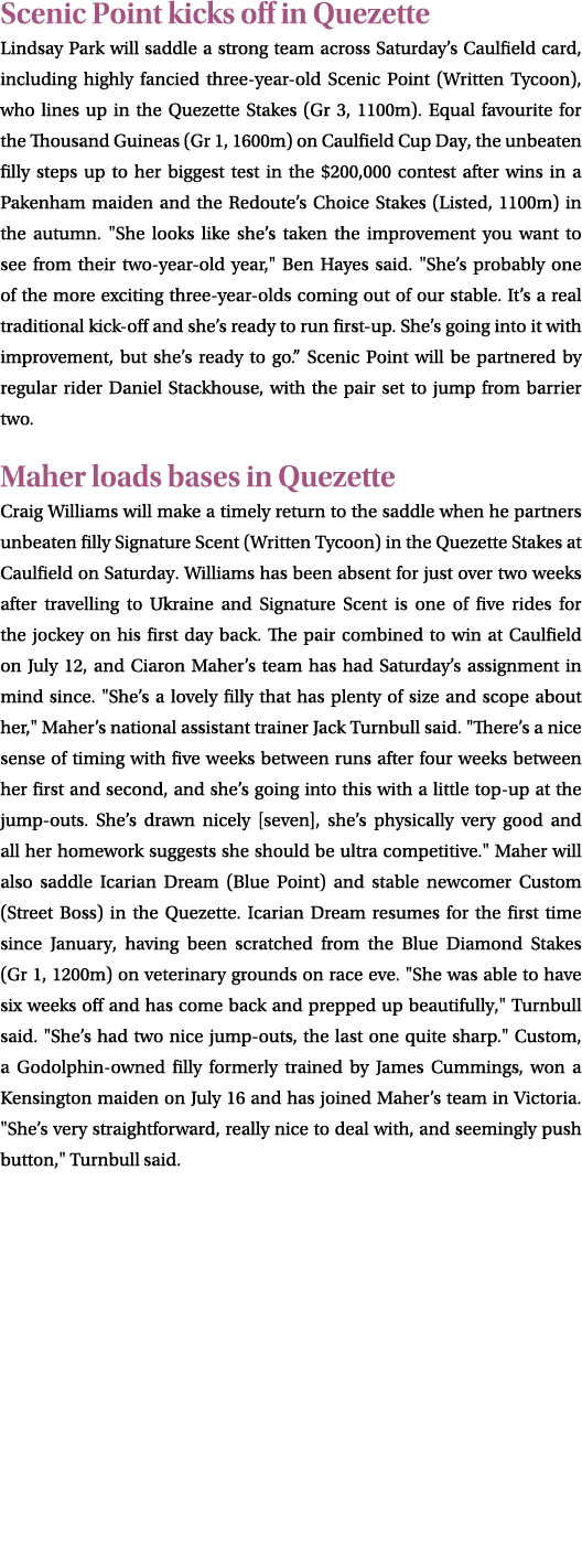 Scenic Point kicks off in Quezette Lindsay Park will saddle a strong team across Saturday’s Caulfield card, including...