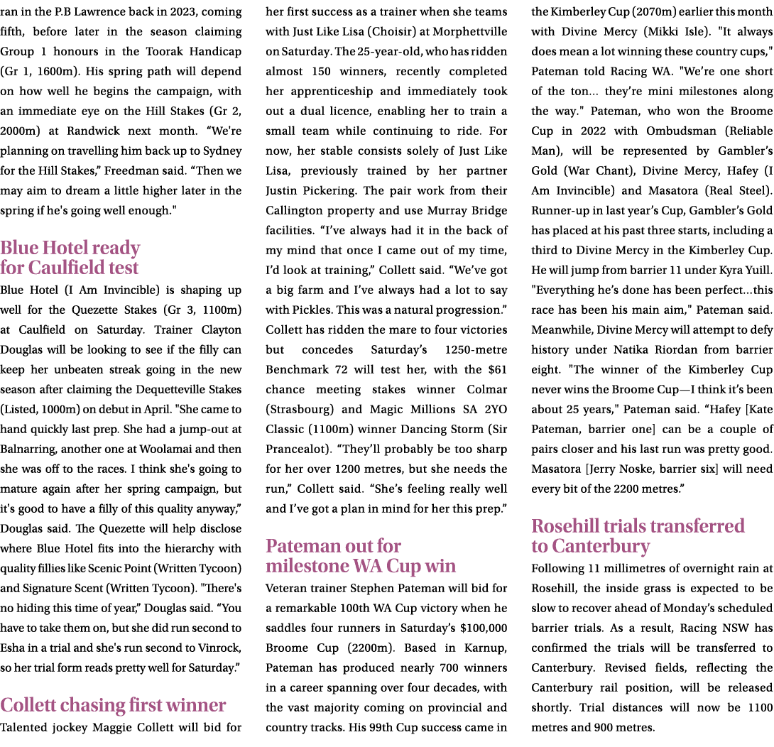 ran in the P.B Lawrence back in 2023, coming fifth, before later in the season claiming Group 1 honours in the Toorak...