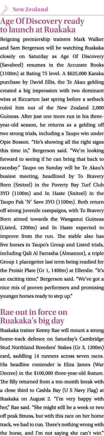 ￼ Age Of Discovery ready to launch at Ruakaka Reigning premiership trainers Mark Walker and Sam Bergerson will be wat...