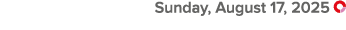  Sunday, August 17, 2025 ￼
